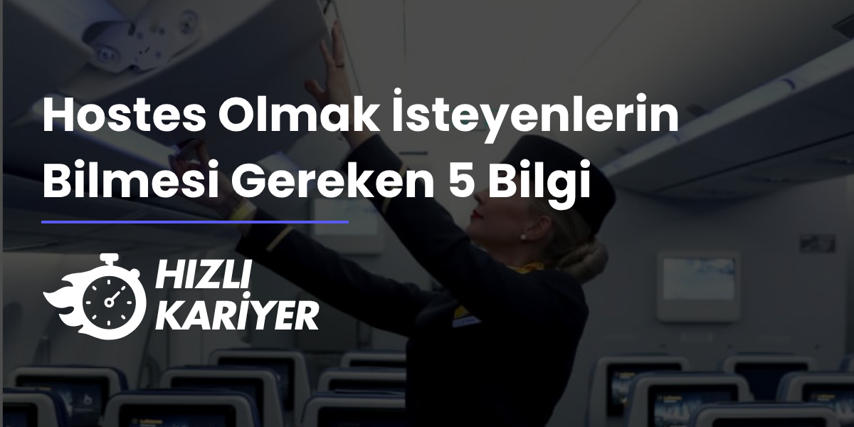 Hostes Olmak İsteyenlerin Bilmesi Gereken 5 Bilgi