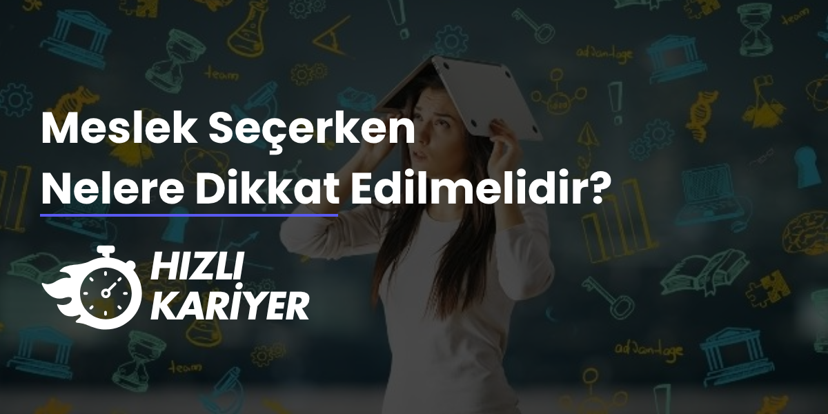 Meslek Seçerken Nelere Dikkat Edilmelidir