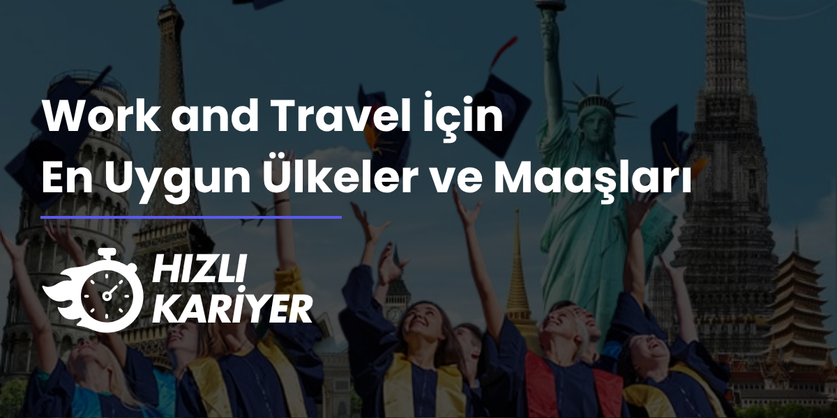 Work and Travel İçin En Uygun Ülkeler ve Maaşları