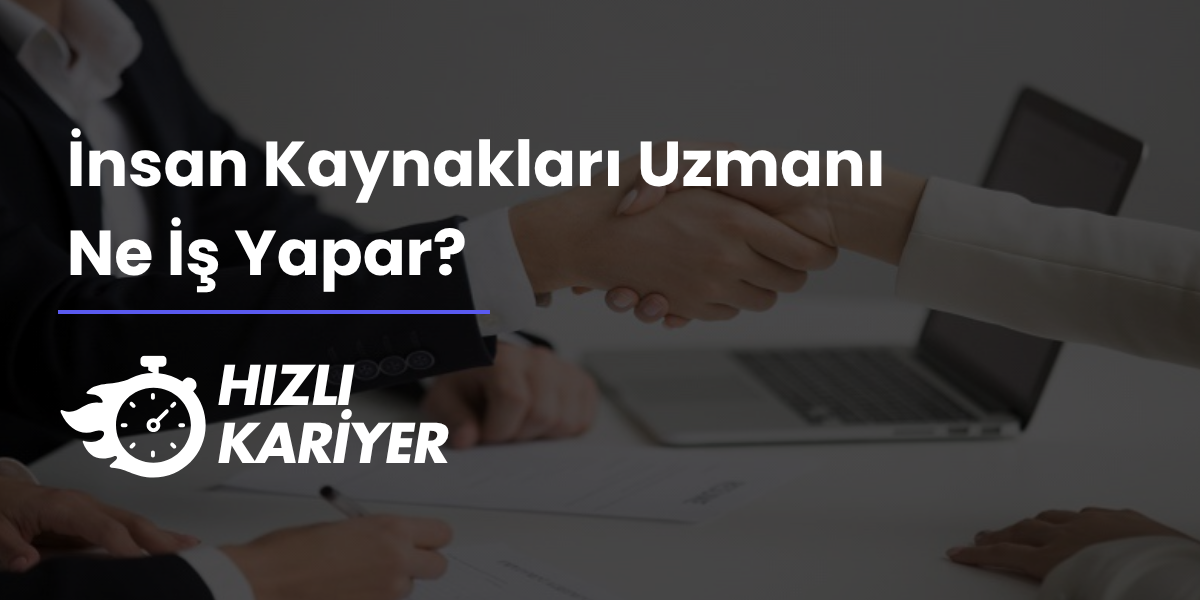 İnsan Kaynakları Uzmanı Ne İş Yapar